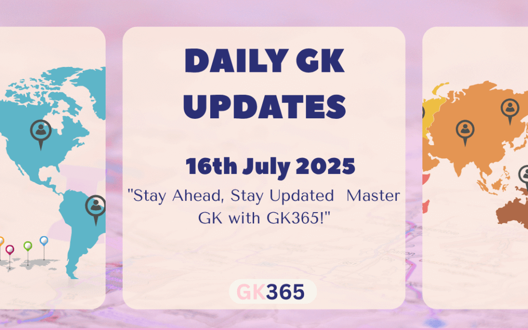 Daily GK 16th July 2025