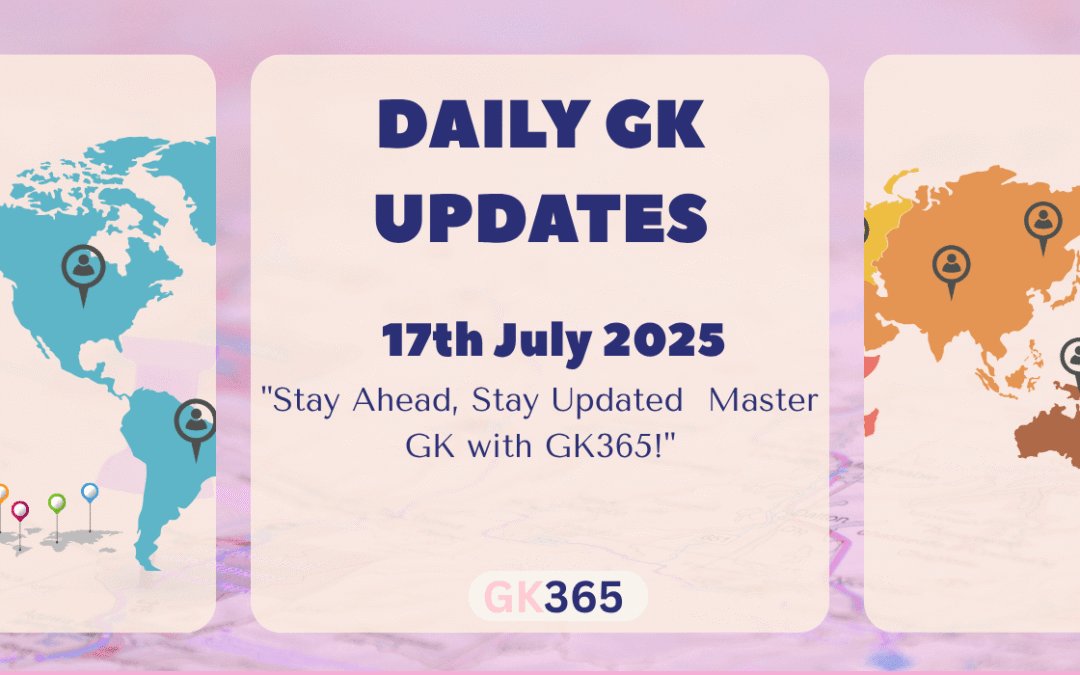 Daily GK 17th July 2025