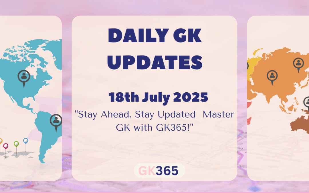 Daily GK 18th July 2025