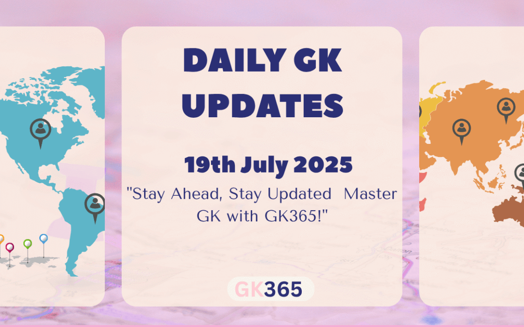 Daily GK 19th July 2025