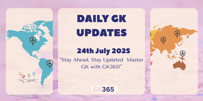 Daily GK 24th July 2025