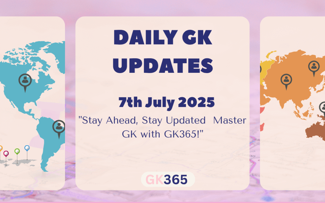 Daily GK 7th July 2025