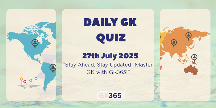 Daily GK Quiz 27th July 2025