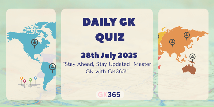 Daily GK Quiz 28th July 2025