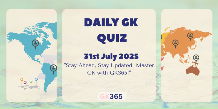 Daily GK Quiz 31st July 2025