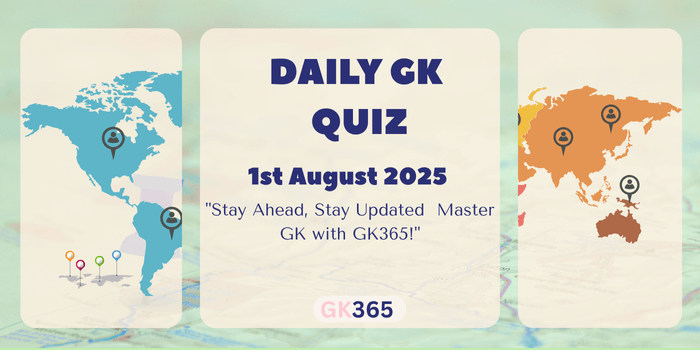 Daily GK Quiz 1st August 2025