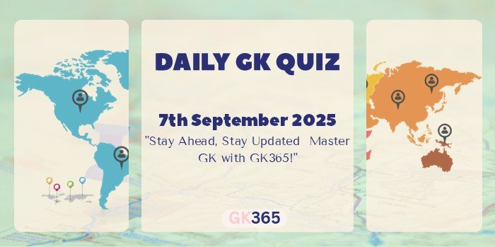 Daily GK Quiz 7th September 2025