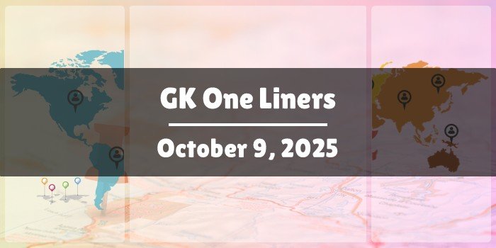 GK One Liners: October 9, 2025